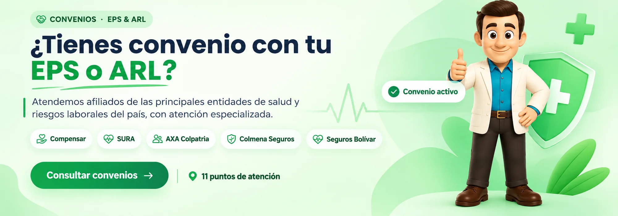 ¿Tienes convenio con tu EPS o ARL? Atendemos afiliados de las principales entidades de salud y riesgos laborales del país, con atención especializada: Compensar, SURA, AXA Colpatria, Colmena Seguros y Seguros Bolívar. Consulta los convenios.